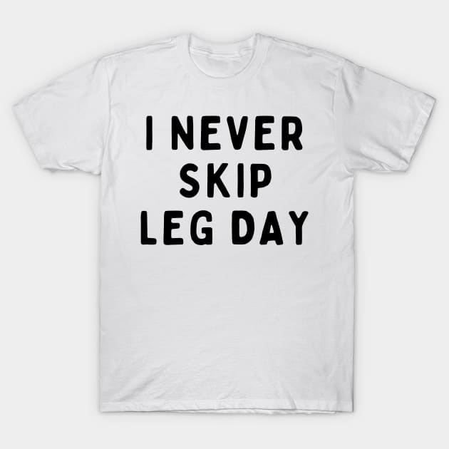 I Never Skip Leg Day, Funny White Lie Party Idea Outfit, Gift for My Girlfriend, Wife, Birthday Gift to Friends T-Shirt by All About Midnight Co